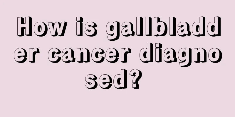 How is gallbladder cancer diagnosed? 