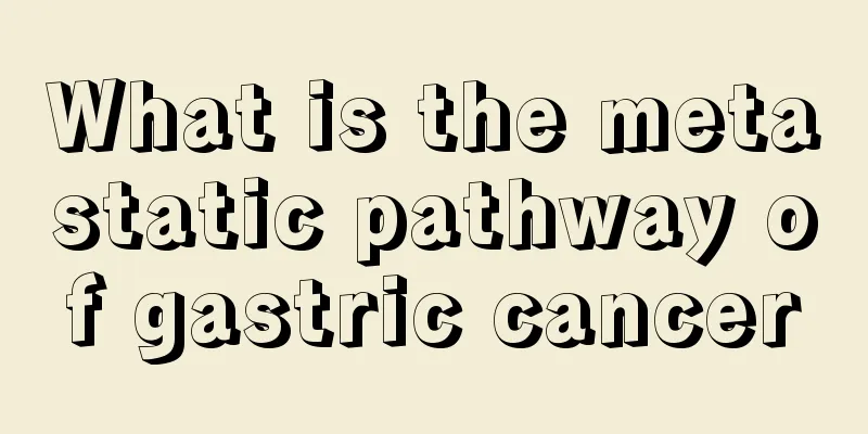 What is the metastatic pathway of gastric cancer