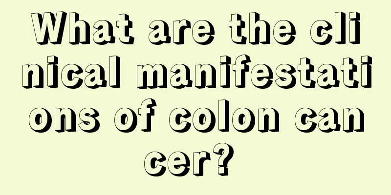 What are the clinical manifestations of colon cancer? 