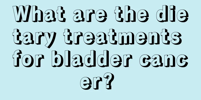What are the dietary treatments for bladder cancer? 
