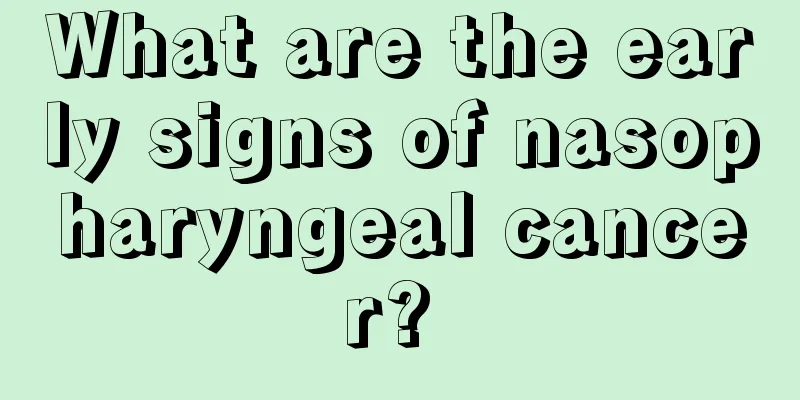 What are the early signs of nasopharyngeal cancer? 