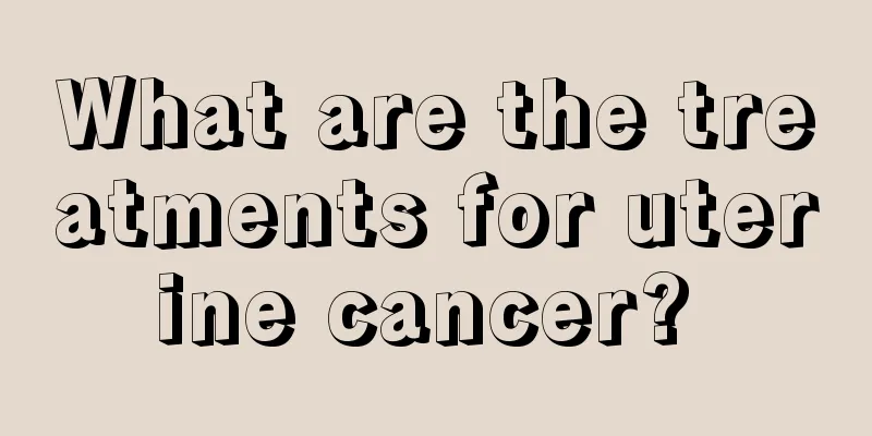What are the treatments for uterine cancer? 