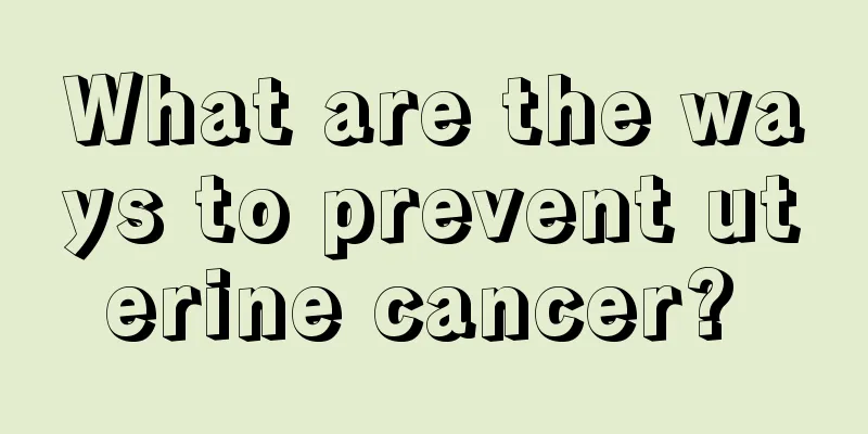 What are the ways to prevent uterine cancer? 