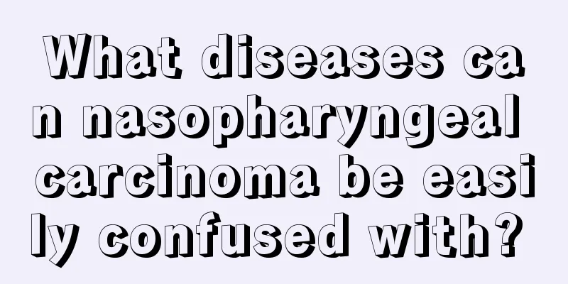 What diseases can nasopharyngeal carcinoma be easily confused with? 